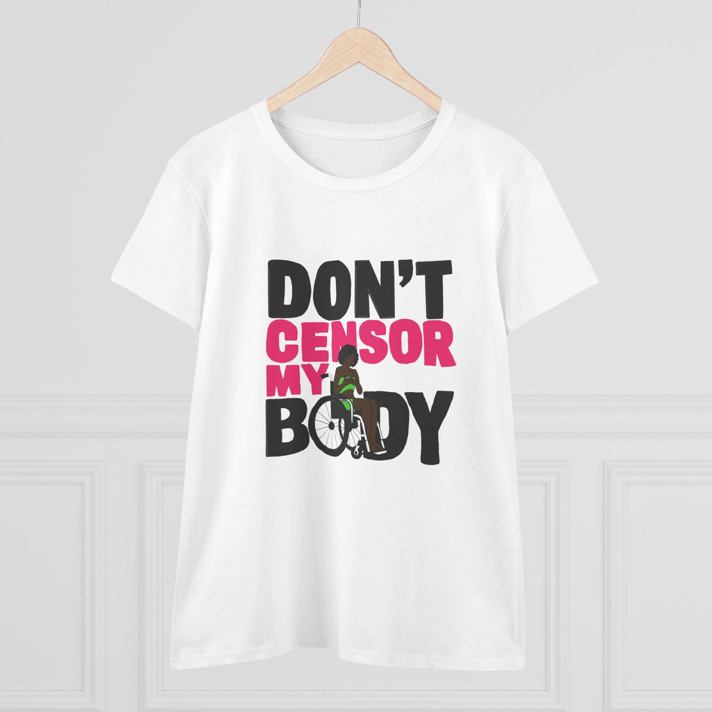 Don’t Censor My Body Women’s T-SHIRT (Version 2) — Disability Pride