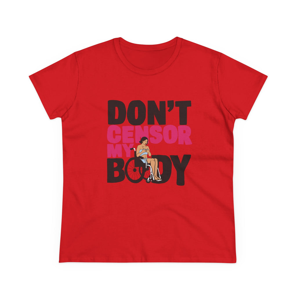 Don’t Censor My Body Women’s T-SHIRT (Version 1) — Disability Pride