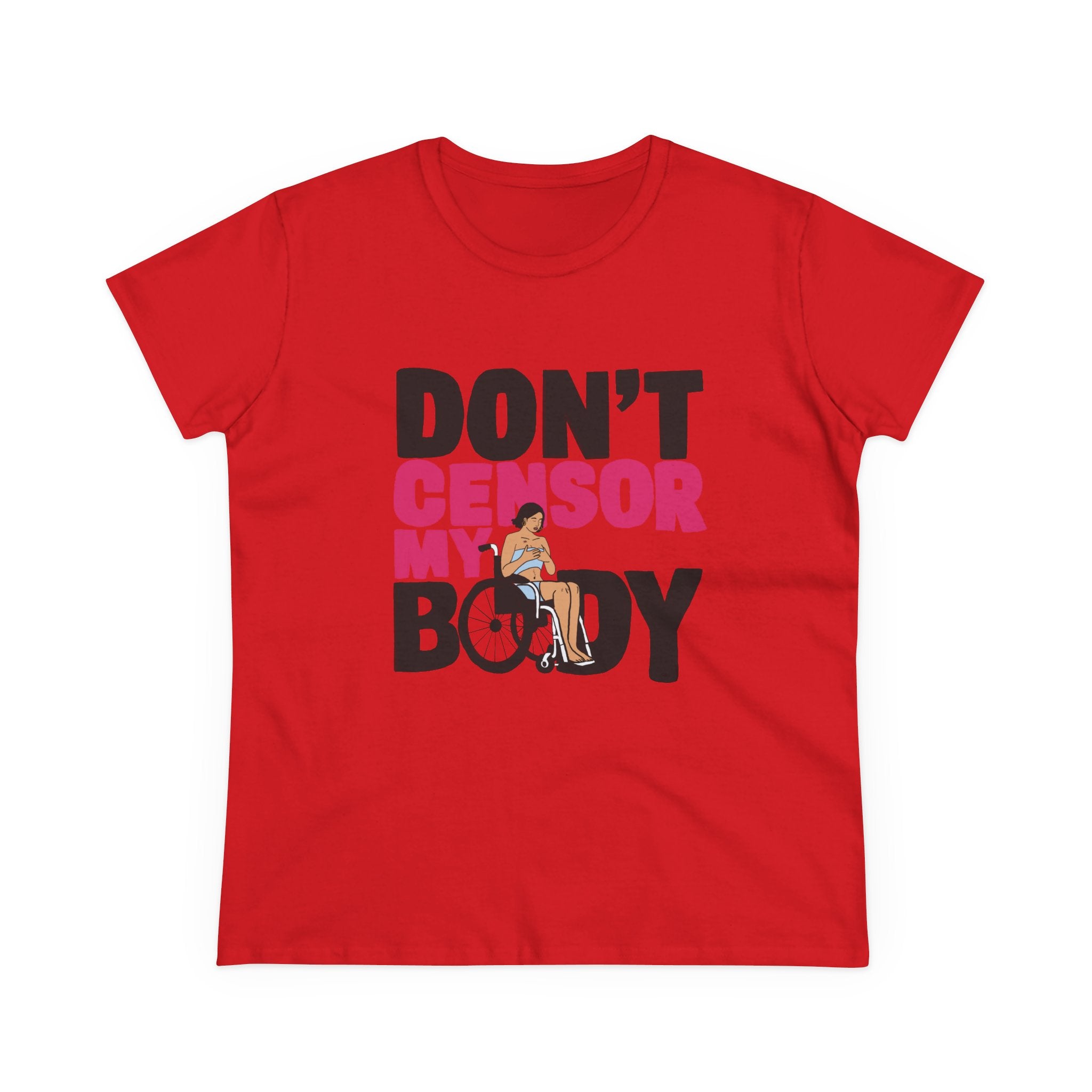Don’t Censor My Body Women’s T-SHIRT (Version 1) — Disability Pride