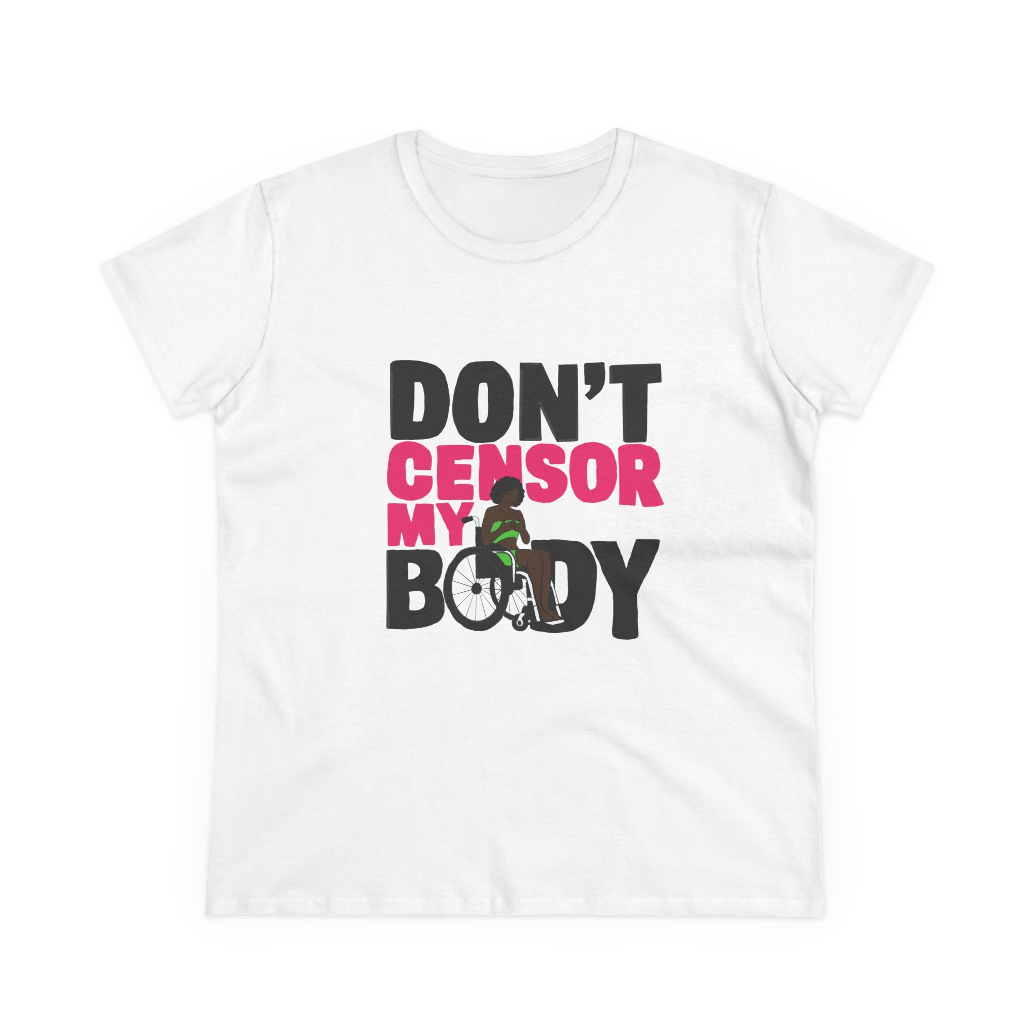 Don’t Censor My Body Women’s T-SHIRT (Version 2) — Disability Pride
