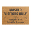 "Masked Visitors Only" Doormat