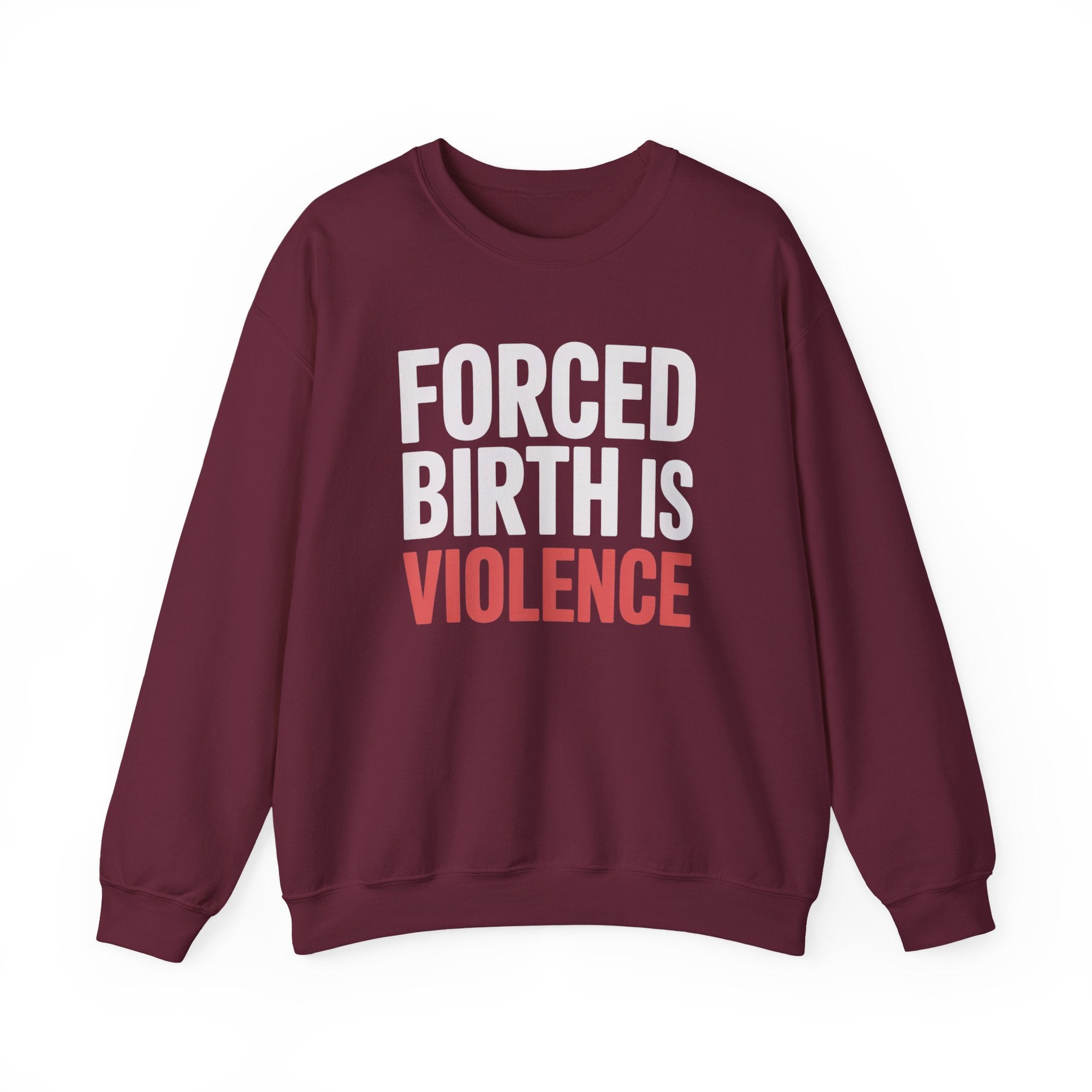 Crewneck Sweatshirt — "Forced Birth Is Violence" Protest Graphic