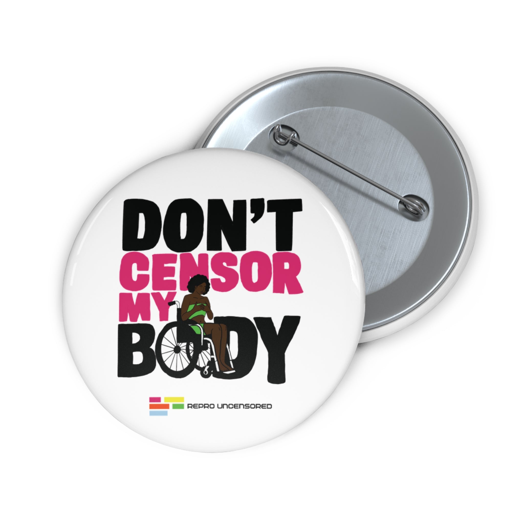 Don’t Censor My Body Pin (Version 2) — Disability Rights Advocacy Button