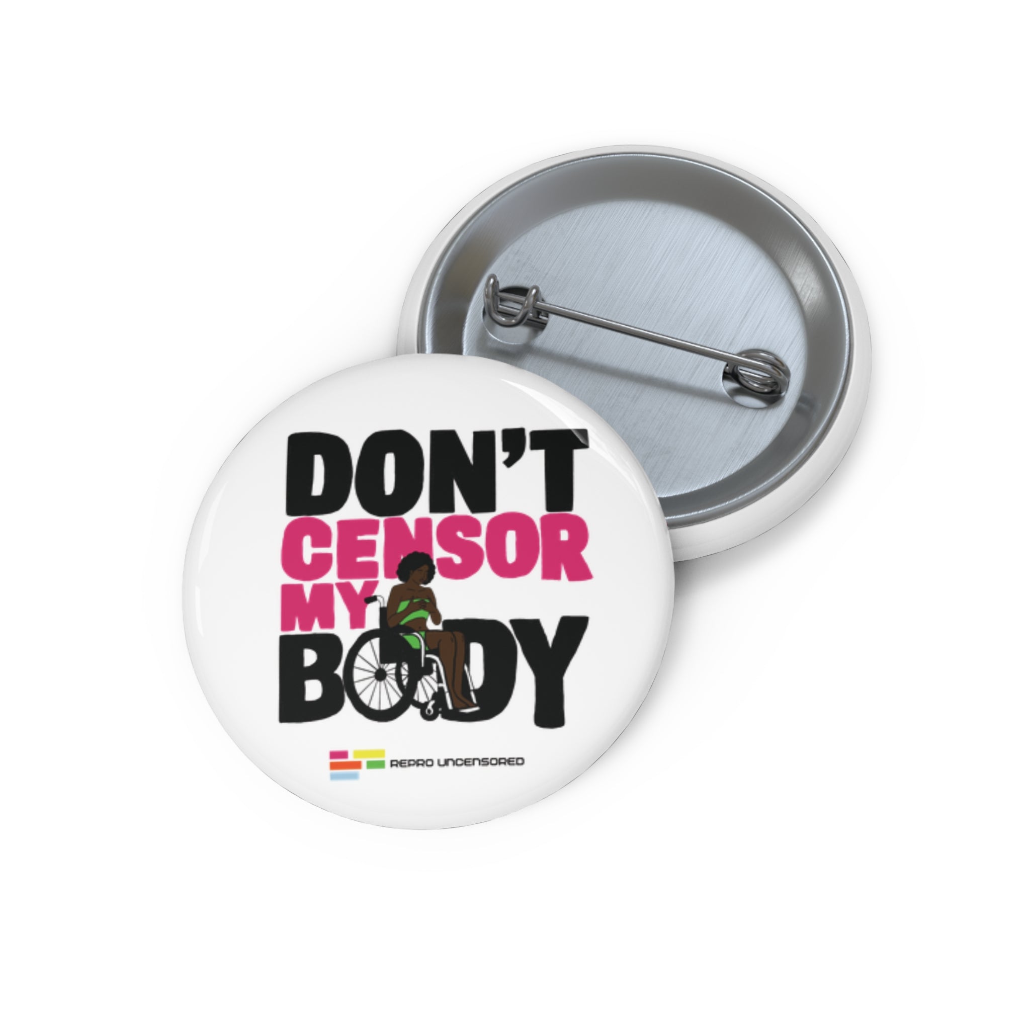 Don’t Censor My Body Pin (Version 2) — Disability Rights Advocacy Button