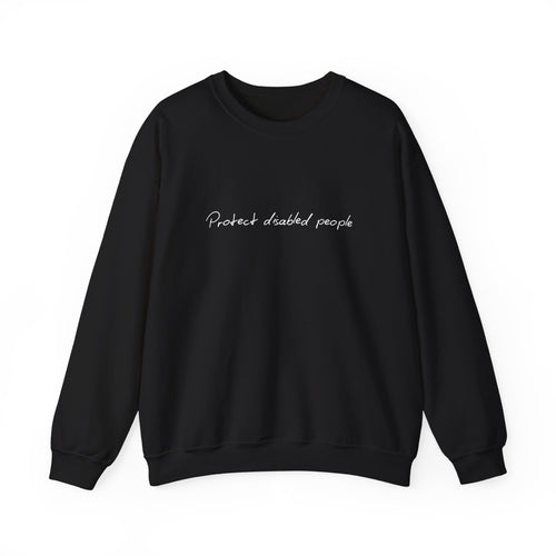 Crewneck Sweatshirt — "Protect disabled people" Minimal Script Disabled Rights Tee