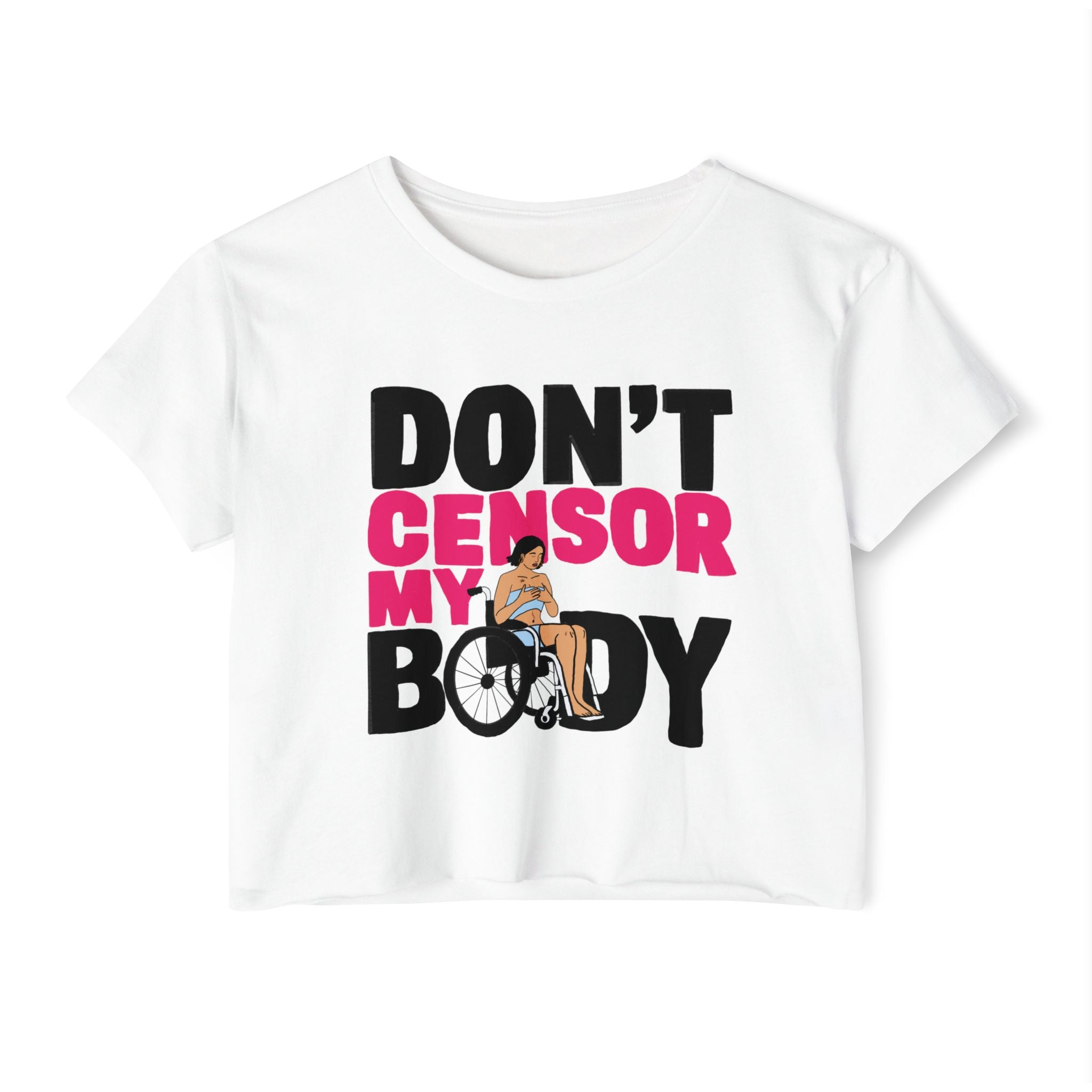Don't Censor My Body Crop Top (Version 1)— Women's Body Positivity Festival Tee