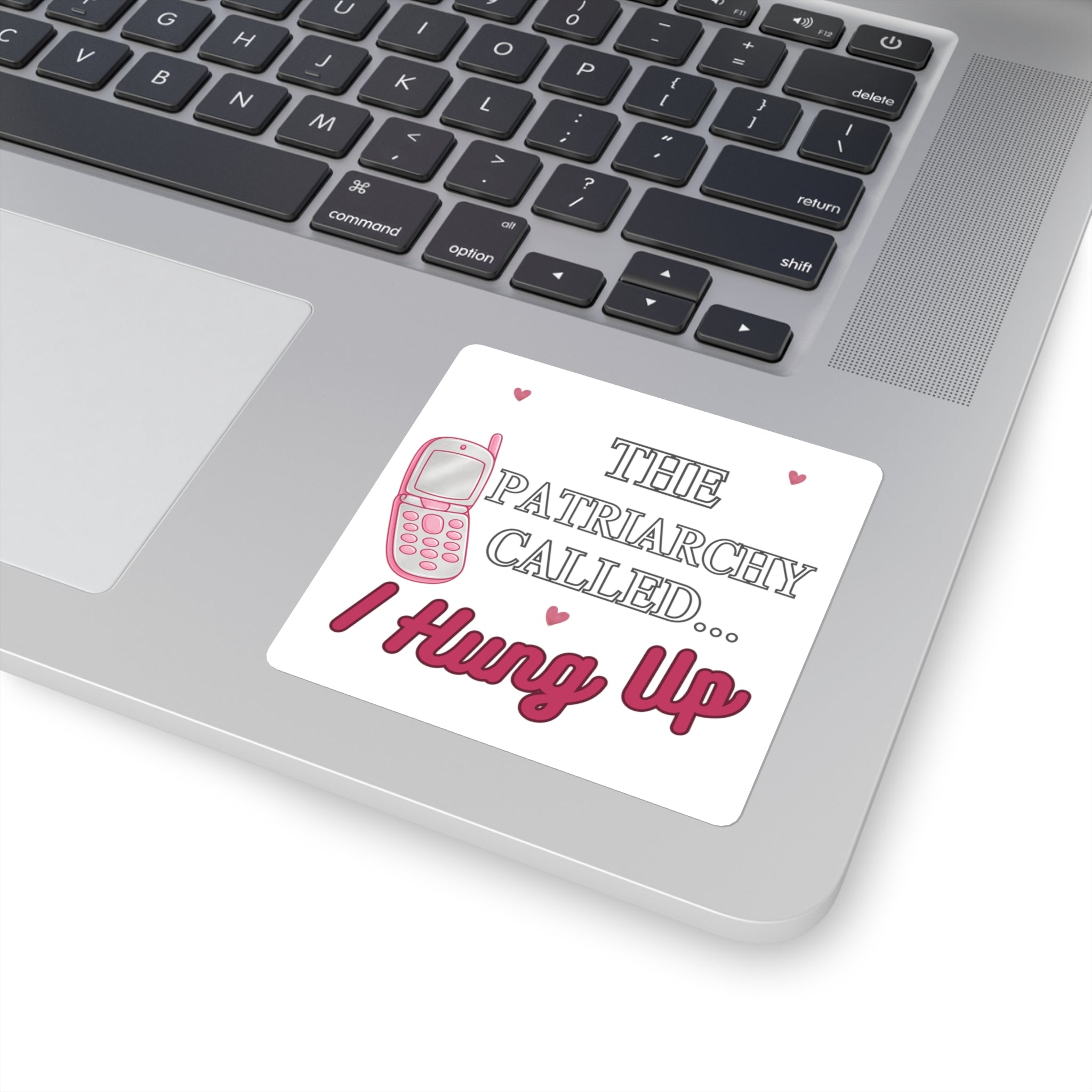 Square Sticker — “The Patriarchy Called… I Hung Up” Feminist Phone Quote