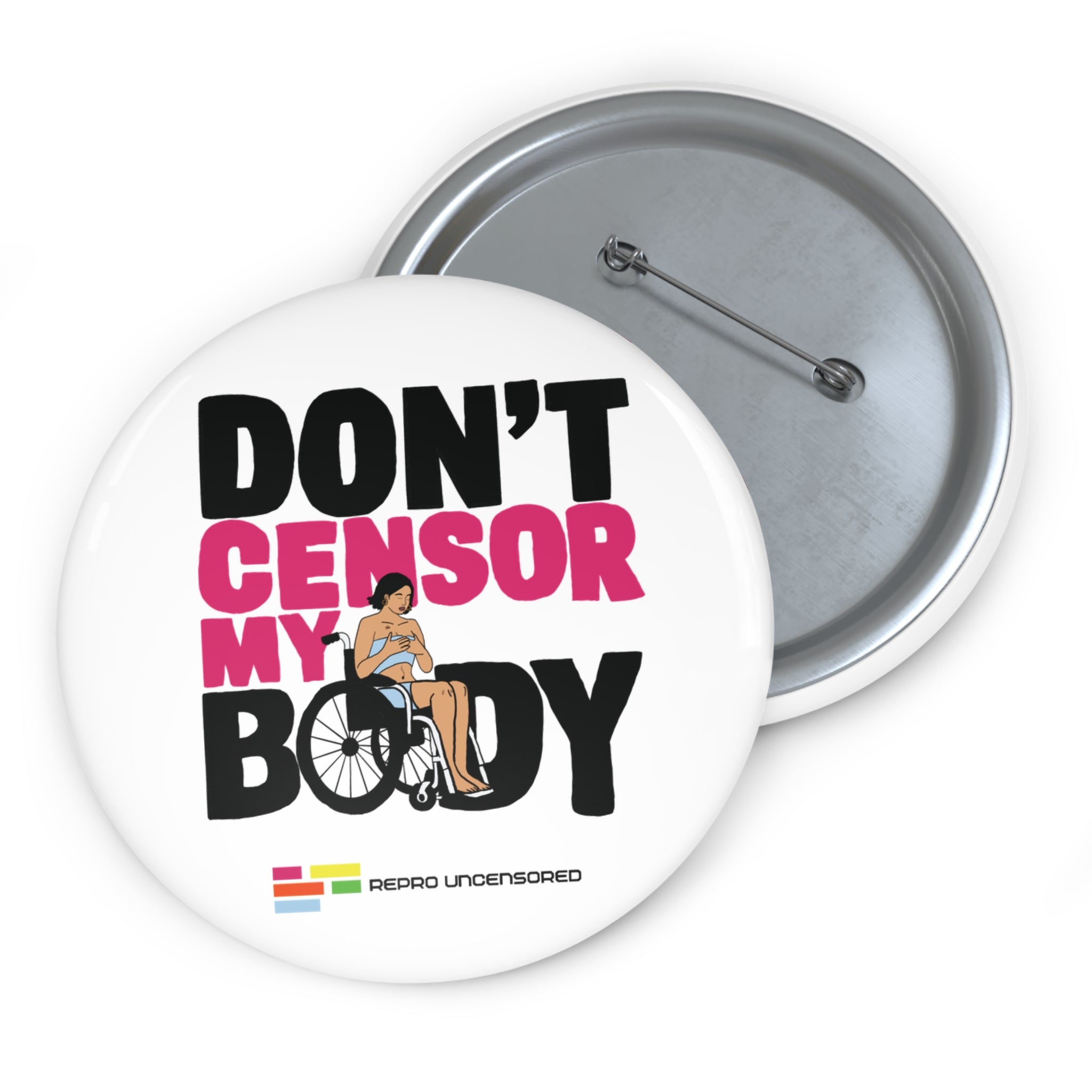 Don’t Censor My Body Pin (Version 1)— Disability Rights Advocacy Button