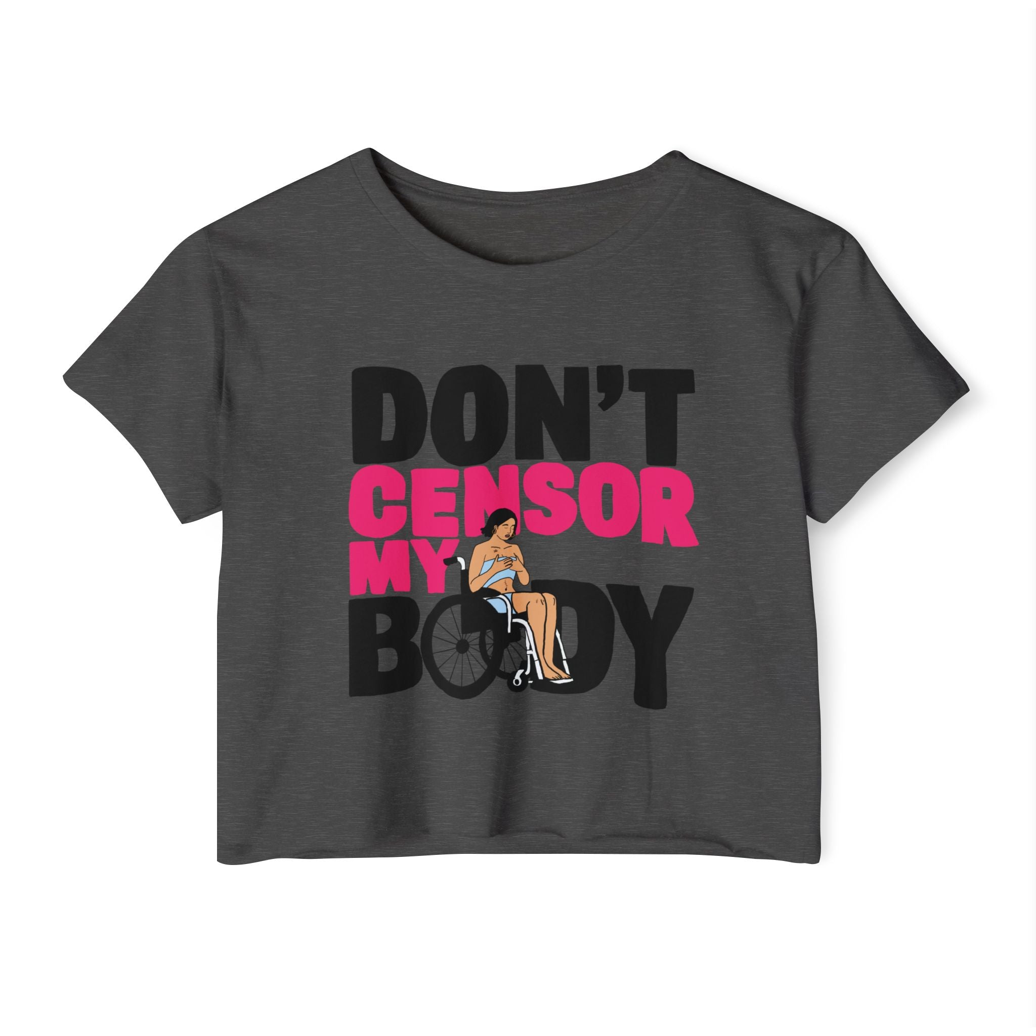 Don't Censor My Body Crop Top (Version 1)— Women's Body Positivity Festival Tee