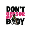 Don’t Censor My Body Sticker (Version 2)