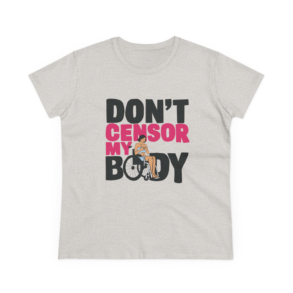 Don’t Censor My Body Women’s T-SHIRT (Version 1) — Disability Pride