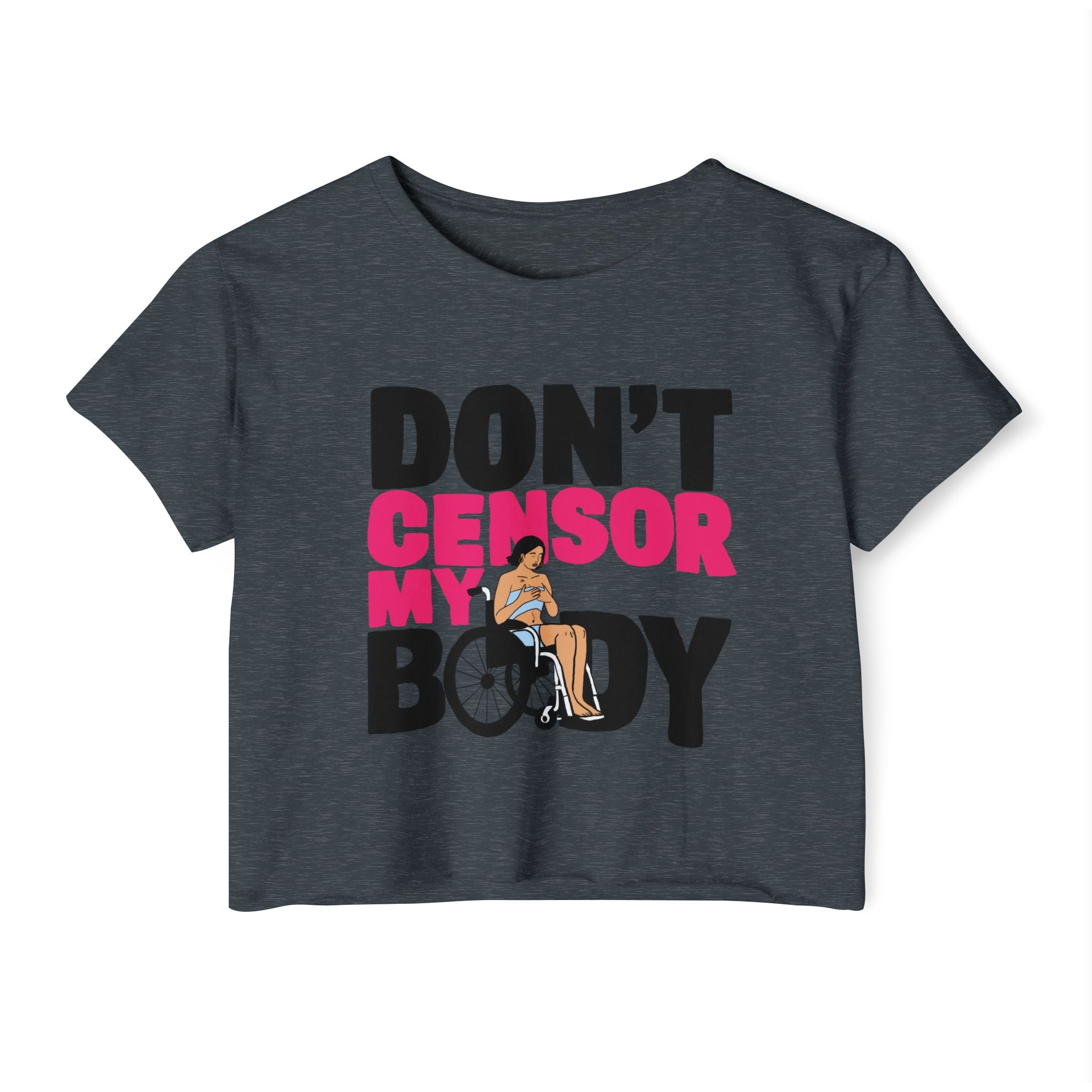 Don't Censor My Body Crop Top (Version 1)— Women's Body Positivity Festival Tee