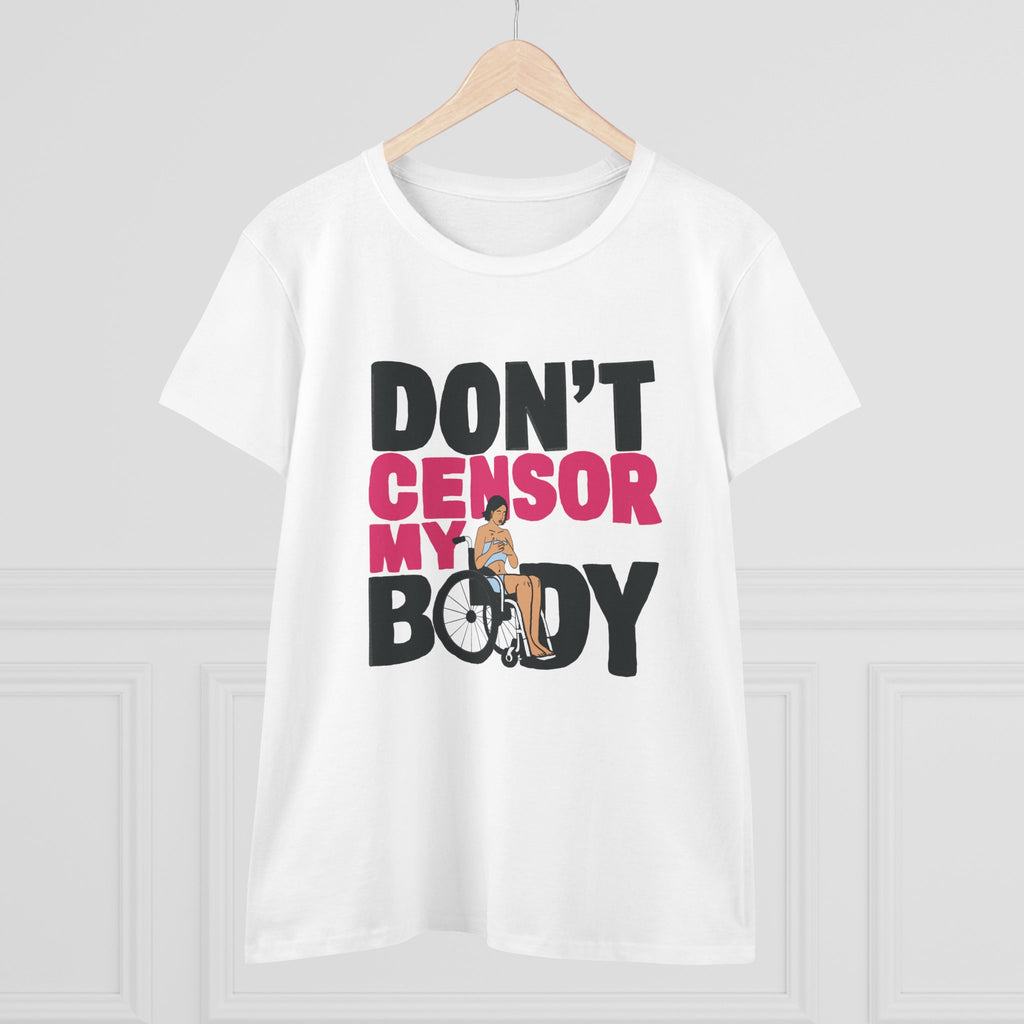 Don’t Censor My Body Women’s T-SHIRT (Version 1) — Disability Pride