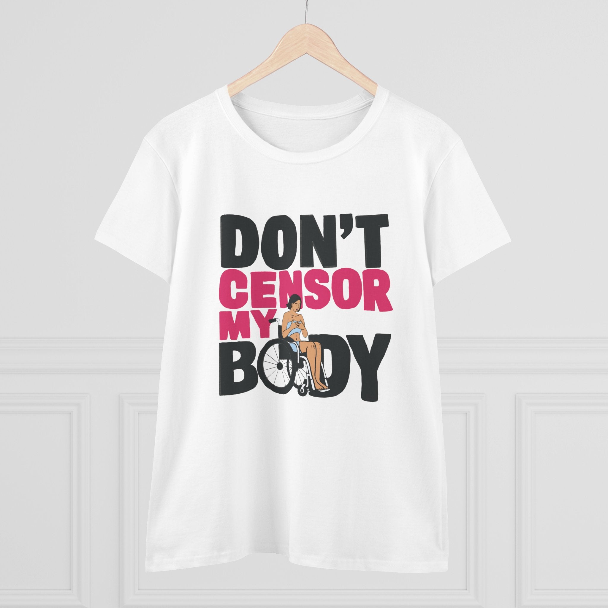 Don’t Censor My Body Women’s T-SHIRT (Version 1) — Disability Pride
