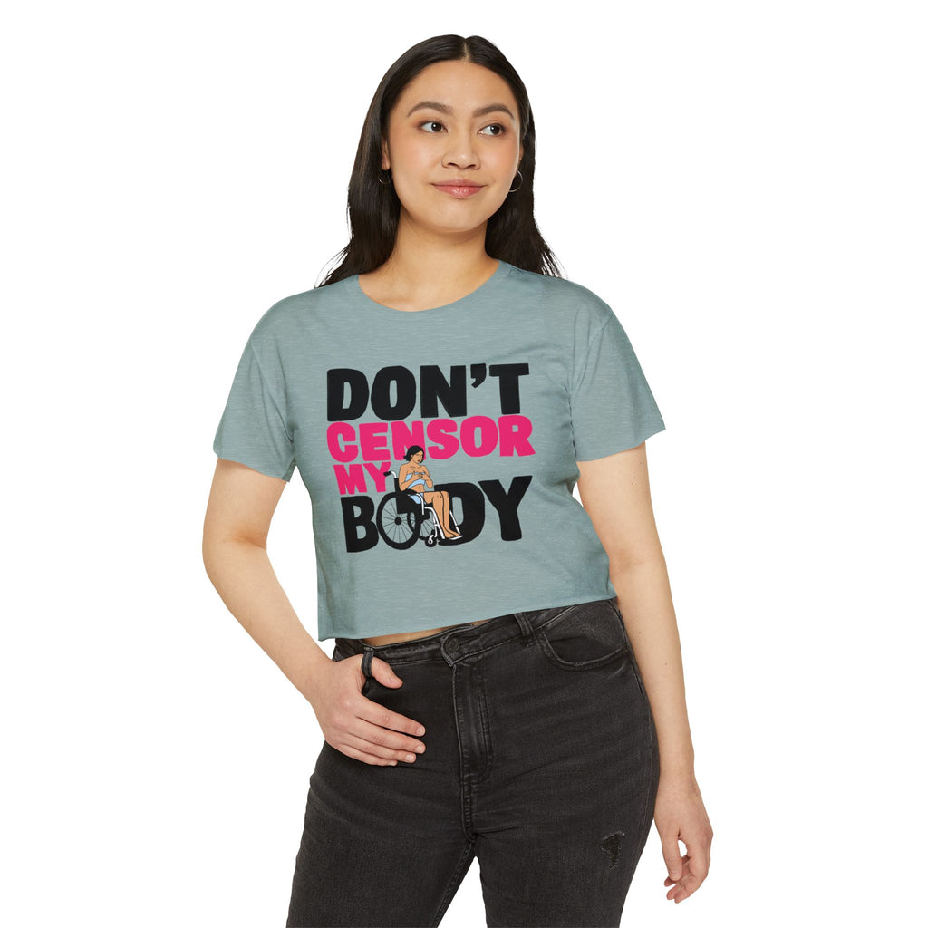 Don't Censor My Body Crop Top (Version 1)— Women's Body Positivity Festival Tee