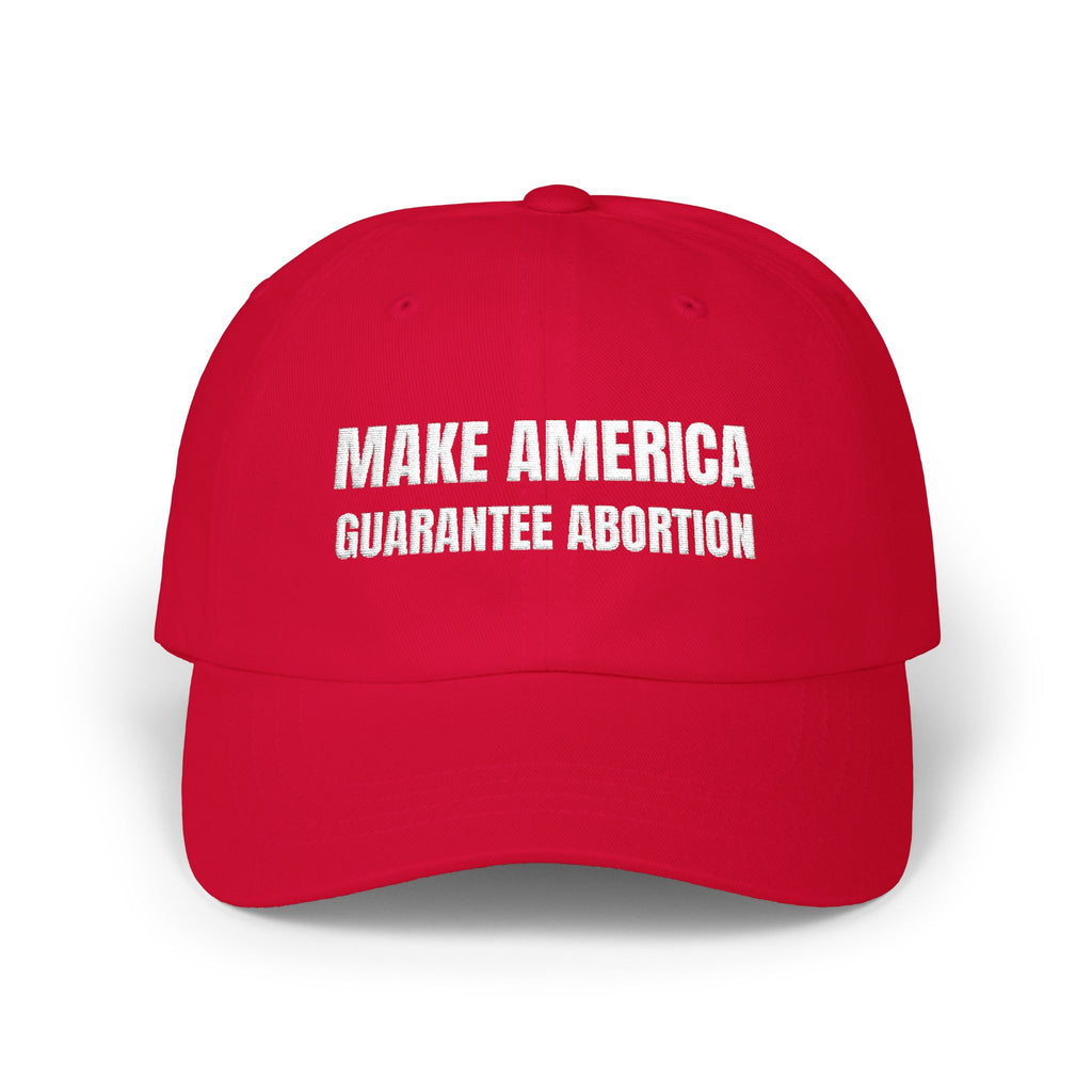 Make America Guarantee Abortion - Funny Political Dad Cap