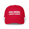 Make America Guarantee Abortion - Funny Political Dad Cap