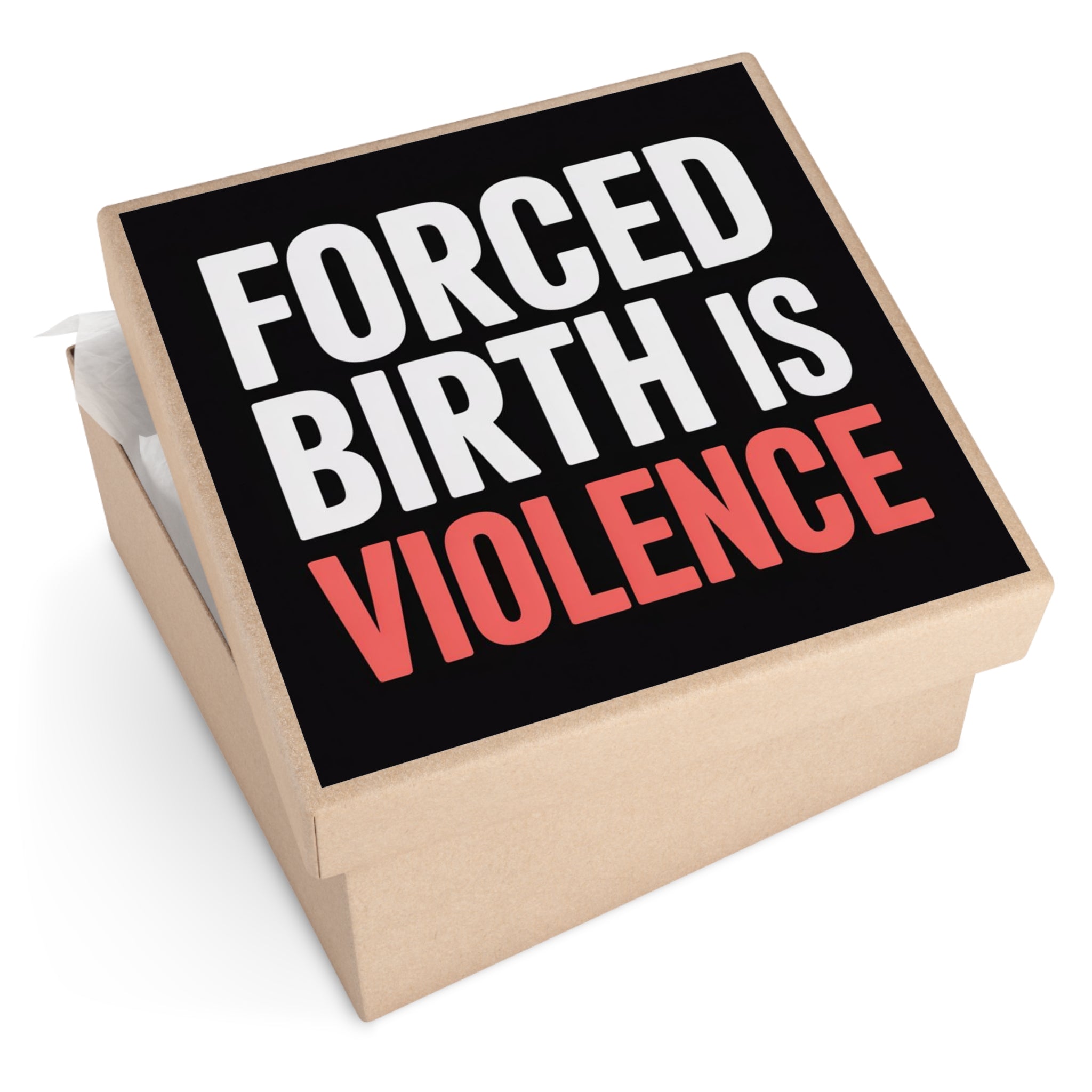 Square Vinyl Sticker — “FORCED BIRTH IS VIOLENCE” Bold Protest Decal