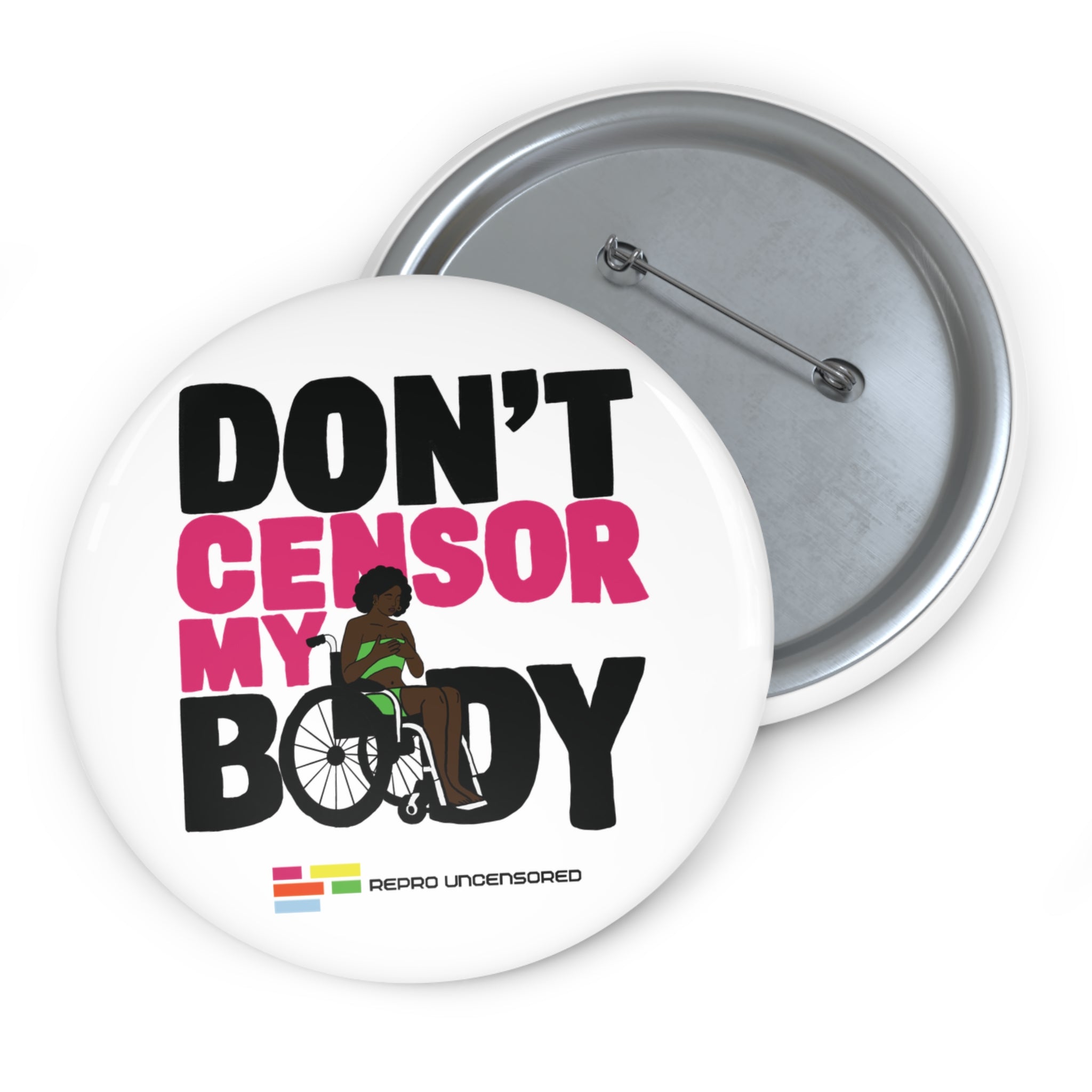 Don’t Censor My Body Pin (Version 2) — Disability Rights Advocacy Button