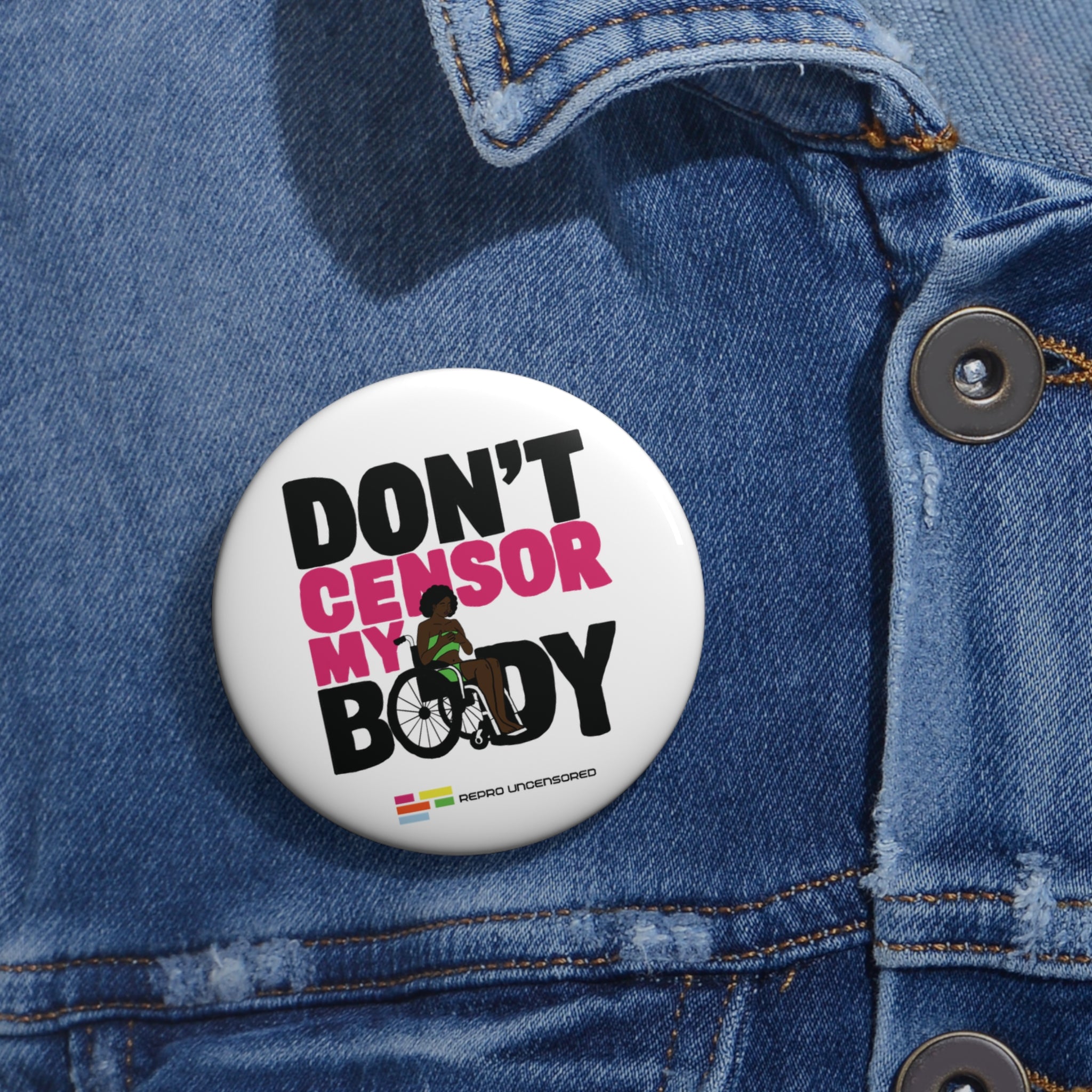 Don’t Censor My Body Pin (Version 2) — Disability Rights Advocacy Button