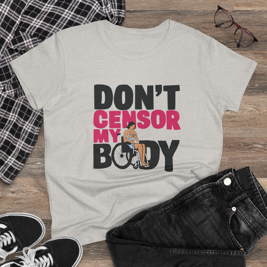 Don’t Censor My Body Women’s T-SHIRT (Version 1) — Disability Pride