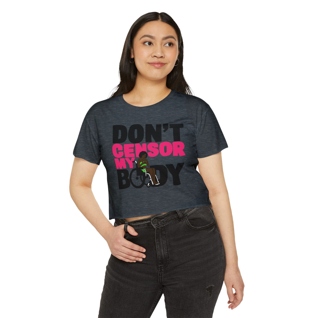 Don't Censor My Body Crop Top (Version 2)— Women's Festival Statement Tee