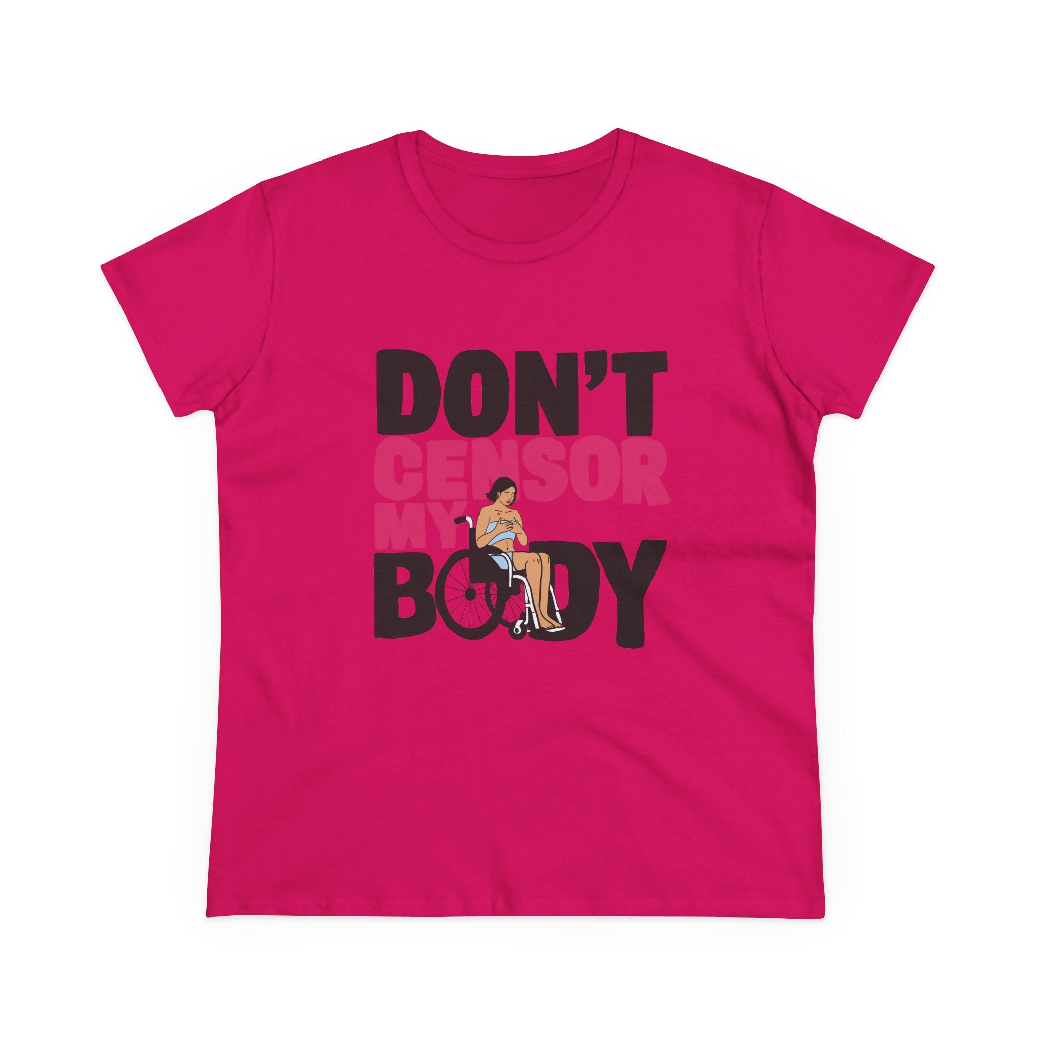 Don’t Censor My Body Women’s T-SHIRT (Version 1) — Disability Pride