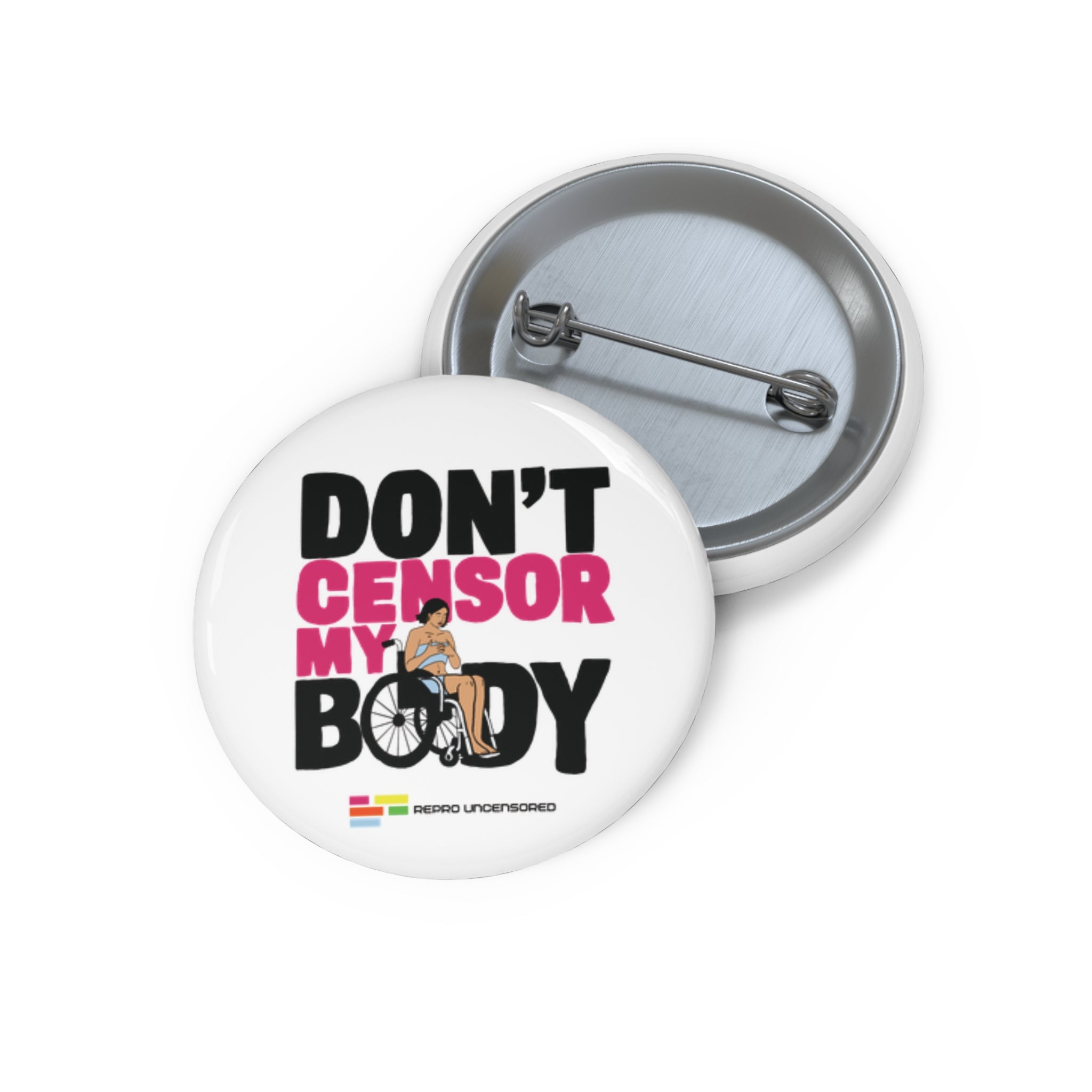 Don’t Censor My Body Pin (Version 1)— Disability Rights Advocacy Button