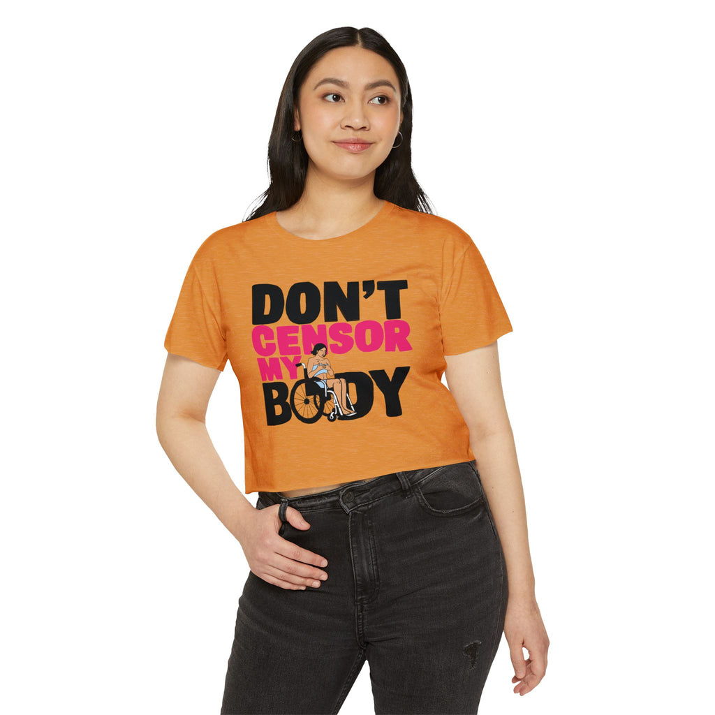 Don't Censor My Body Crop Top (Version 1)— Women's Body Positivity Festival Tee