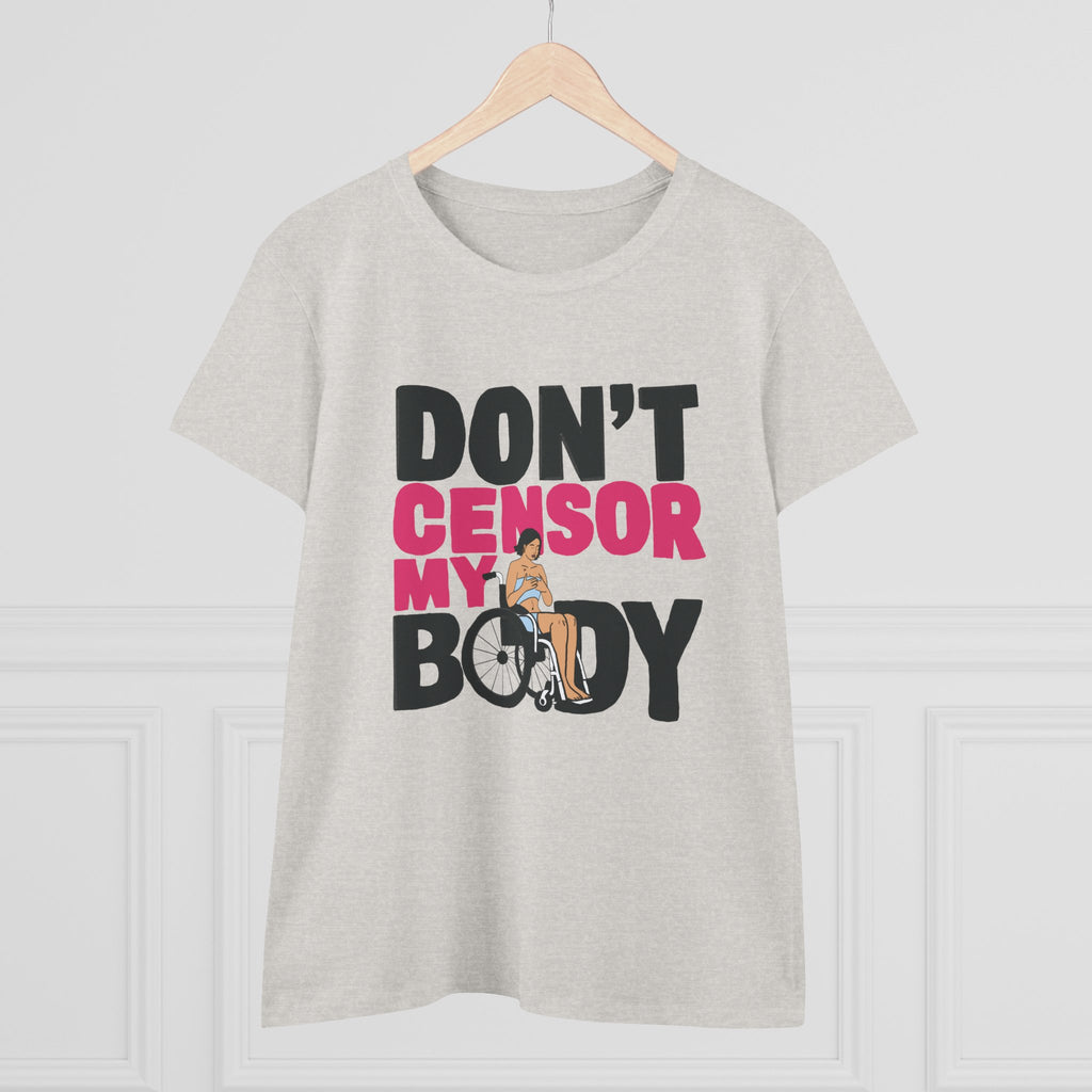 Don’t Censor My Body Women’s T-SHIRT (Version 1) — Disability Pride